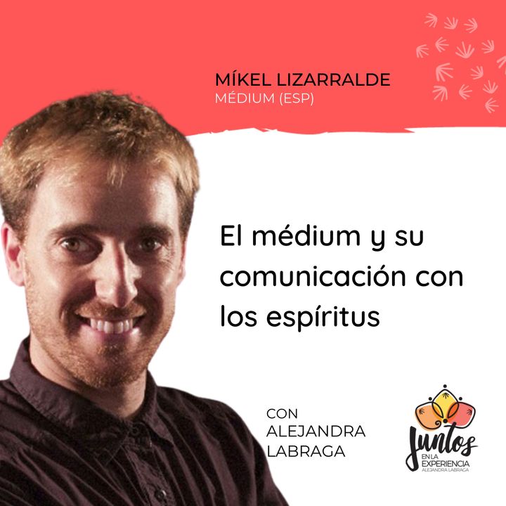 Ep. 075 - El medium y la comunicación con los espíritus con Mikel Lizarralde