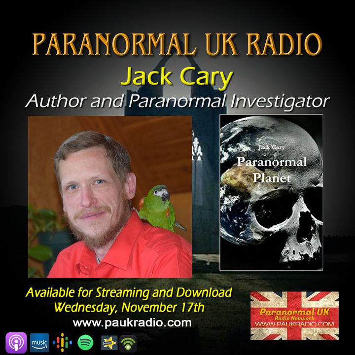 Paranormal UK Radio Show - Jack Cary: UFO's, Cryptids and High Strangeness