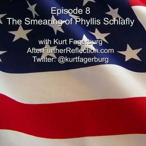 Episode 8: The Smearing of Phyllis Schlafly