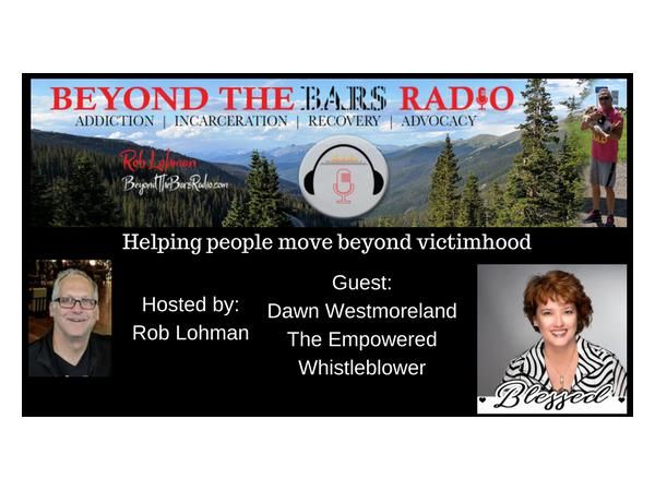 Dawn Westmoreland:  The Empowered Whistleblower : Getting over victimhood