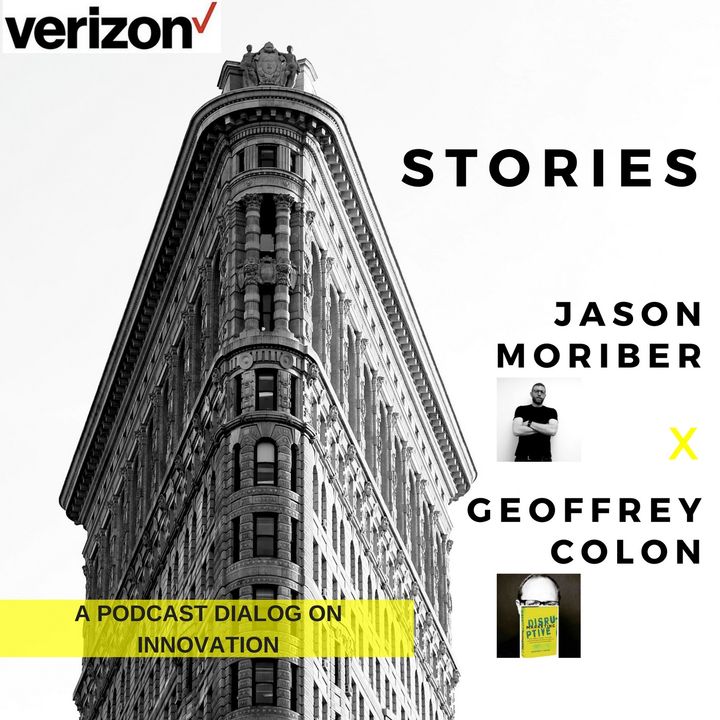 Disruptive FM: Verizon Stories: Jason Moriber, Chief Storyteller at Verizon Speaks with Geoffrey Colon, Communications Designer at Microsoft