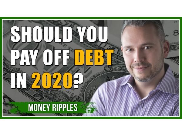 Should You Pay Off Debt in 2020? | 363