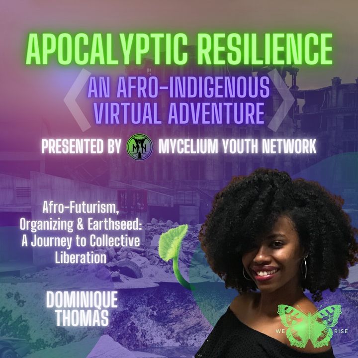 Apocalyptic Resilience, Part 2, AfroFuturism, Organizing + Earthseed with Dominique Thomas