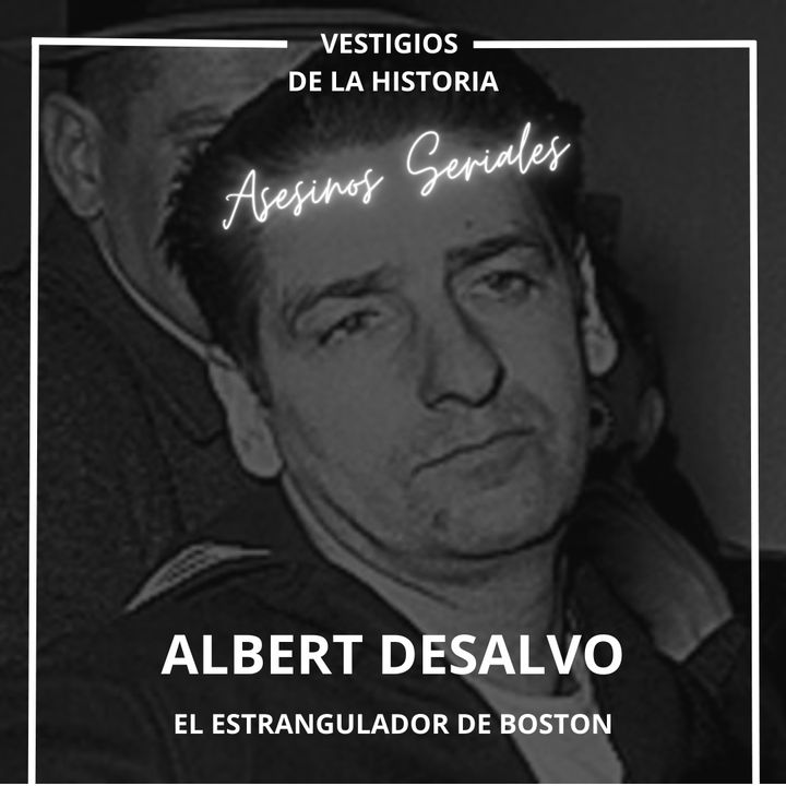Asesinos Seriales: Albert DeSalvo - El estrangulador de Boston