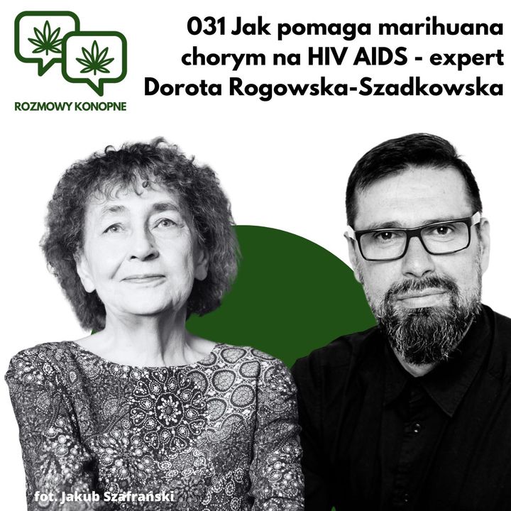 031 Jak pomaga marihuana chorym na HIV AIDS - expert Dorota Rogowska-Szadkowska