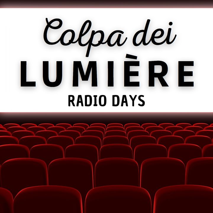 Colpa dei Lumiere - Radio Days