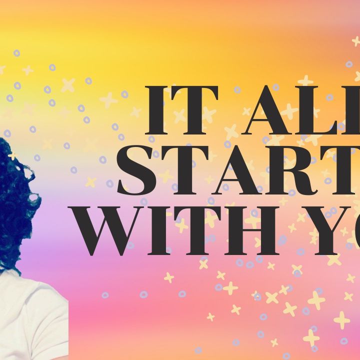 Ep 12: It All Starts With You