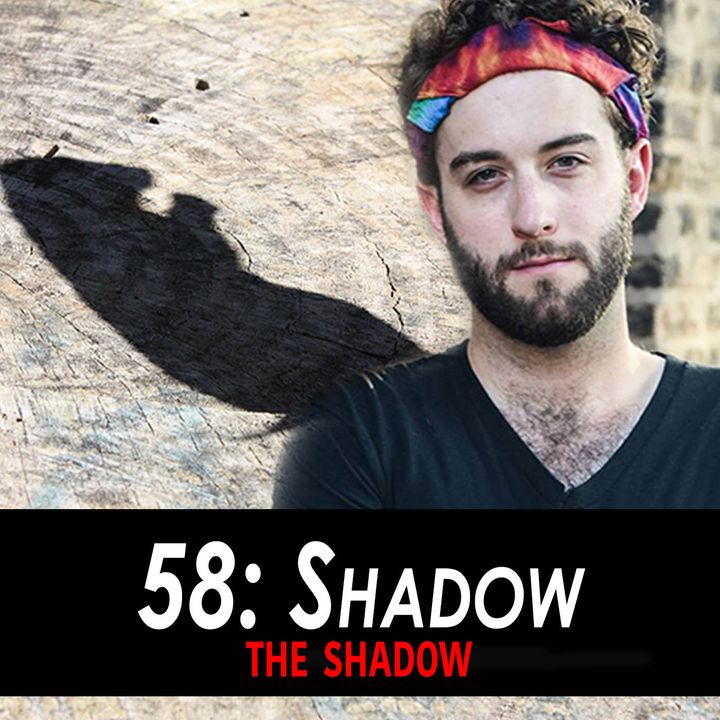 58 - Shadow the Shadow