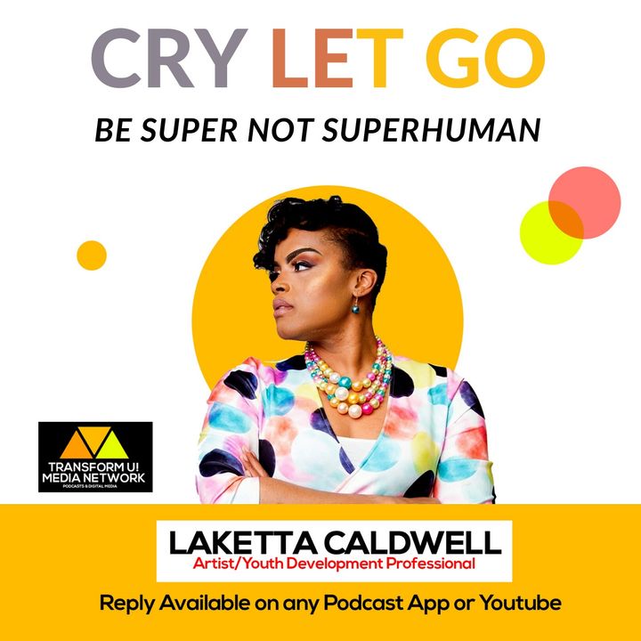 Cry Let Go for Peace to be Super Not Superhuman with LaKetta Caldwell