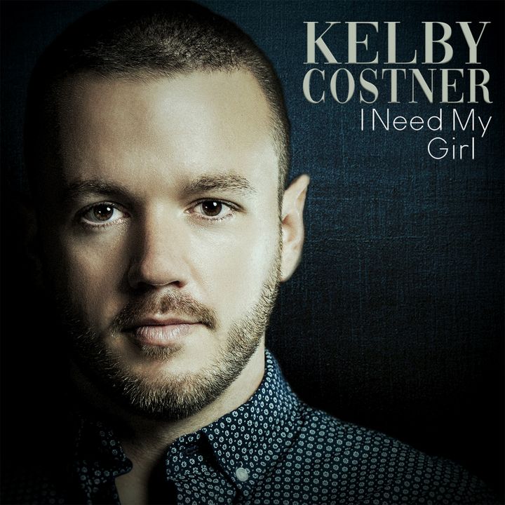 Kelby Costner Releases I Need My Girl