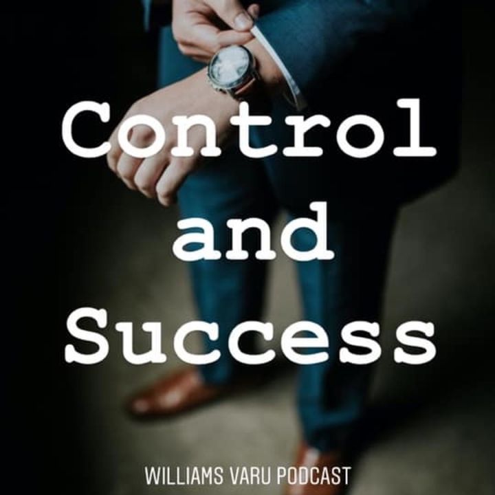 Control and  Success:                Williams Varu Podcast