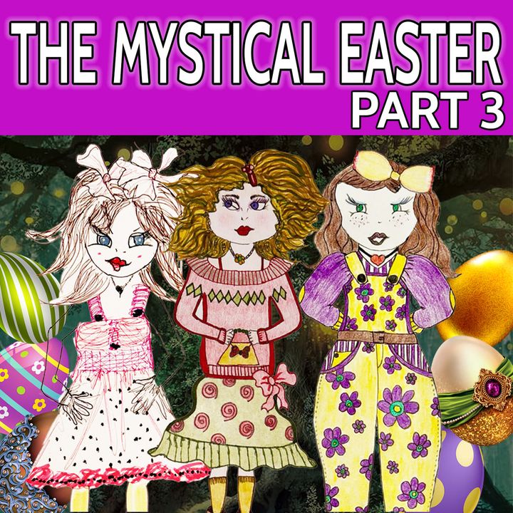 The Mystical Easter, Part 3 of 5