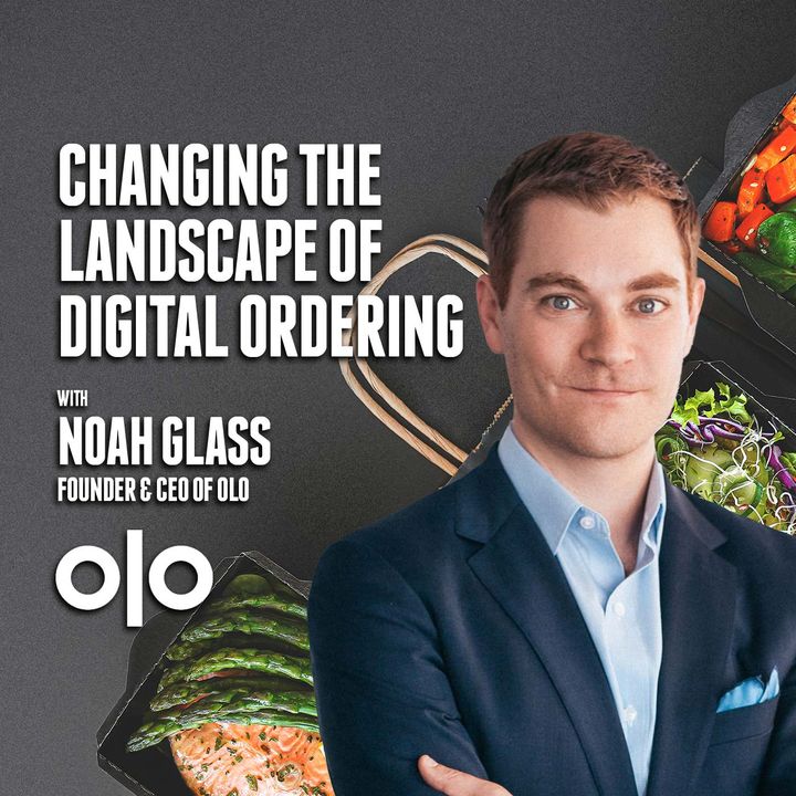 39. Changing the Landscape of Digital Ordering | Noah Glass