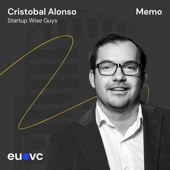 #84 The memo: Startup Wise Guys, Cristobal Alonso
