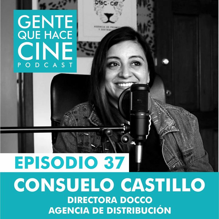 EP37: Distribuir nuestro CINE: Consuelo Castillo y DOCCO