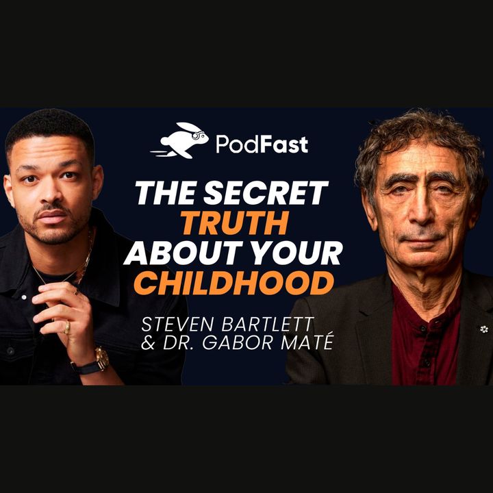The Secret Truth About Your Childhood | Dr. Gabor maté | Diary of a CEO | Summary