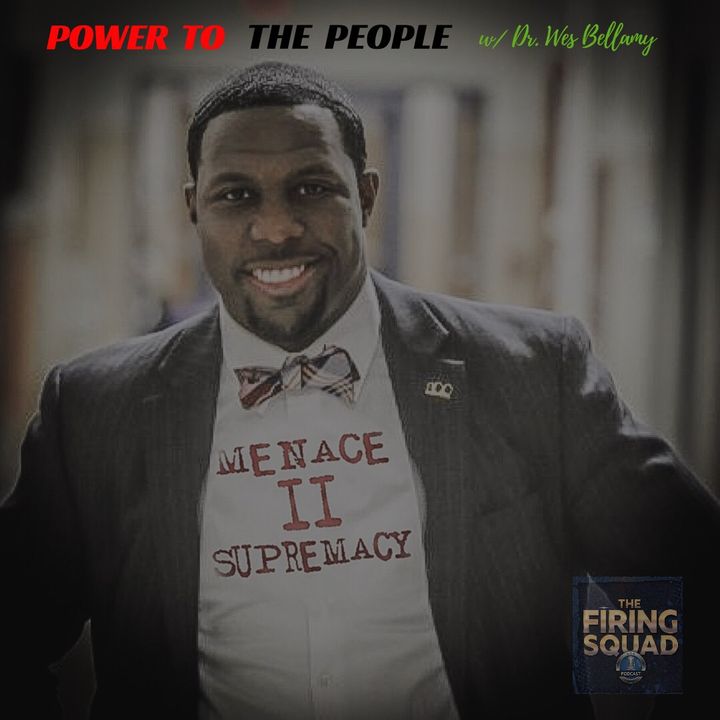 Power To The People w/ Dr. Wes Bellamy