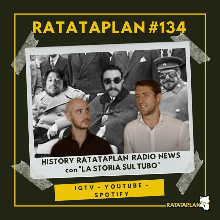 Ratataplan #134 | History RATATAPLAN RADIO NEWS con La Storia sul Tubo