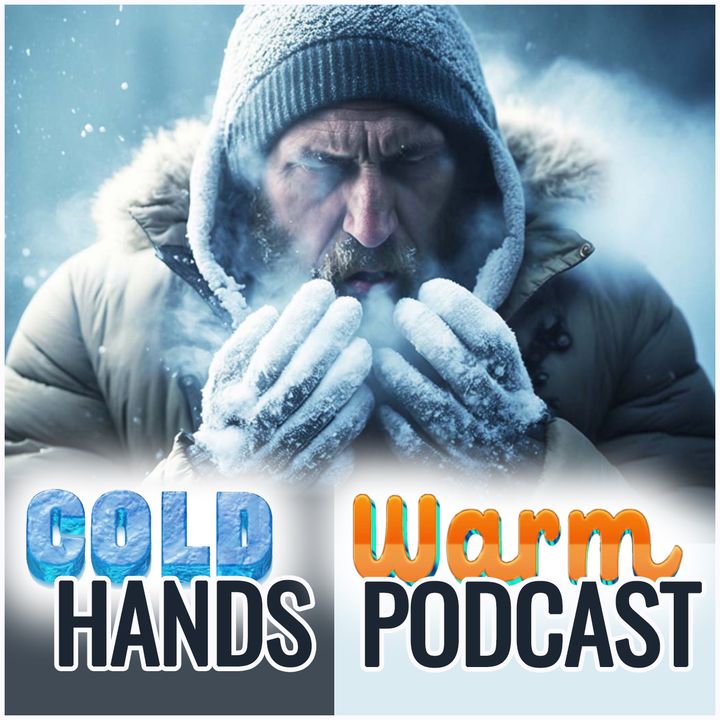Cold Hands, Warm Podcast