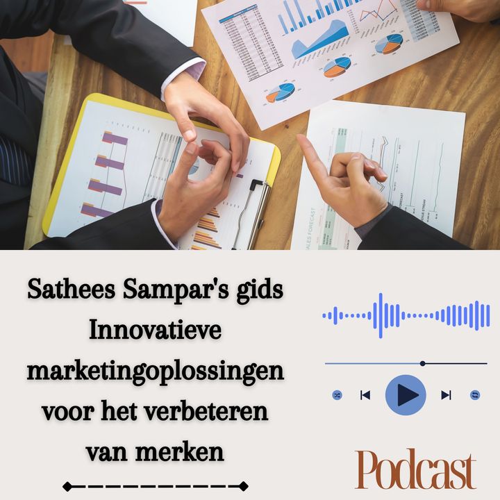 Sathees Sampar's gids Innovatieve marketingoplossingen voor het verbeteren van merken