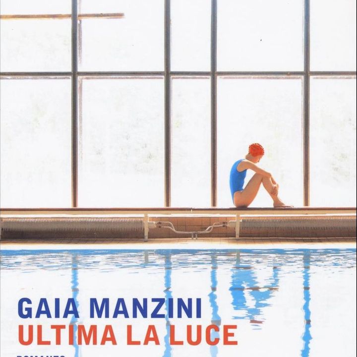 Gaia Manzini "Ultima la luce"
