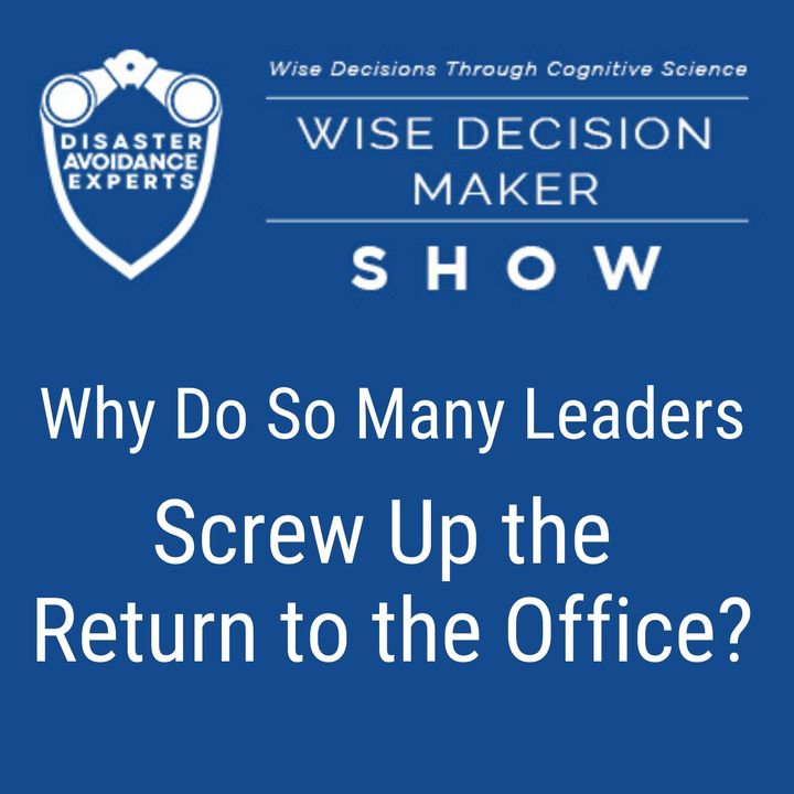 #48: Why Do So Many Leaders Screw Up the Return to the Office?