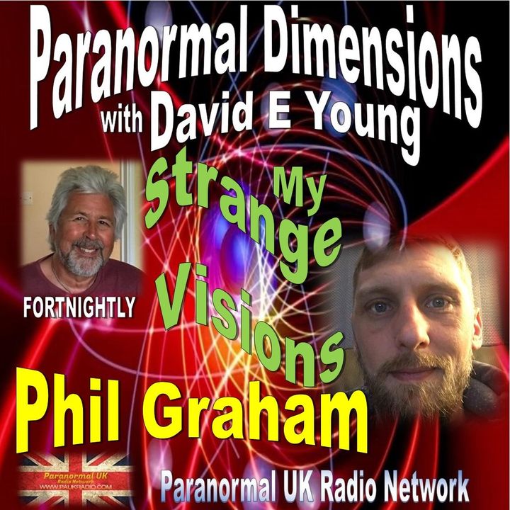 Paranormal Dimensions - My Strange Visions with Phil Graham
