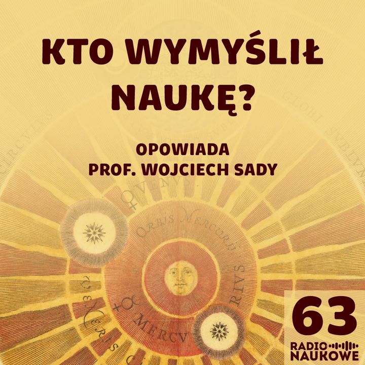 #63 Historia nauki – kto i kiedy zaczął szukać praw przyrody? | prof. Wojciech Sady