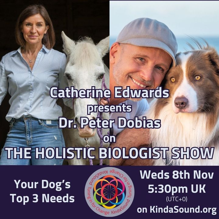 Your Dog's Top 3 Needs | Dr Peter Dobias on The Holistic Biologist Show with Catherine Edwards