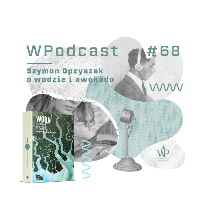 #68 Szymon Opryszek o wodzie i awokado