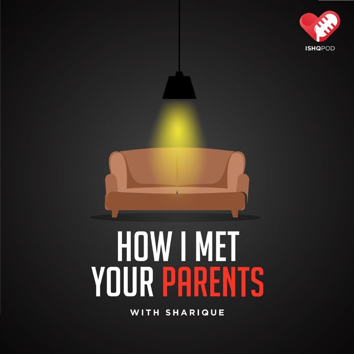 How I Met Your Parents with Sharique