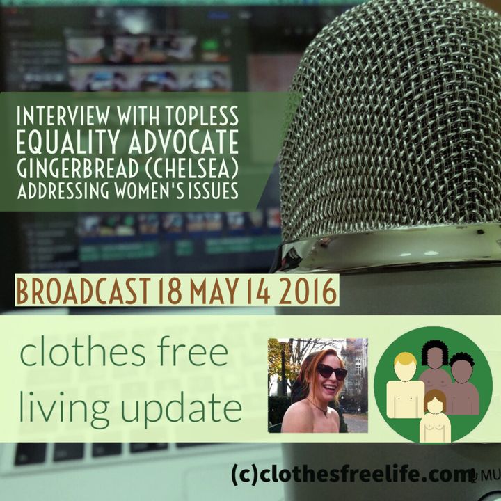Clothes Free Living Update # 18 women's issues- bare chest equality advocate Gingerbred Part 1
