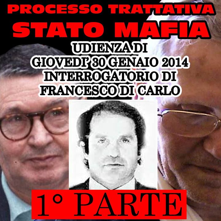 17) "Riina metteva zizzania" Francesco Di Carlo 1° Parte trattativa Stato Mafia 23 gennaio 2014