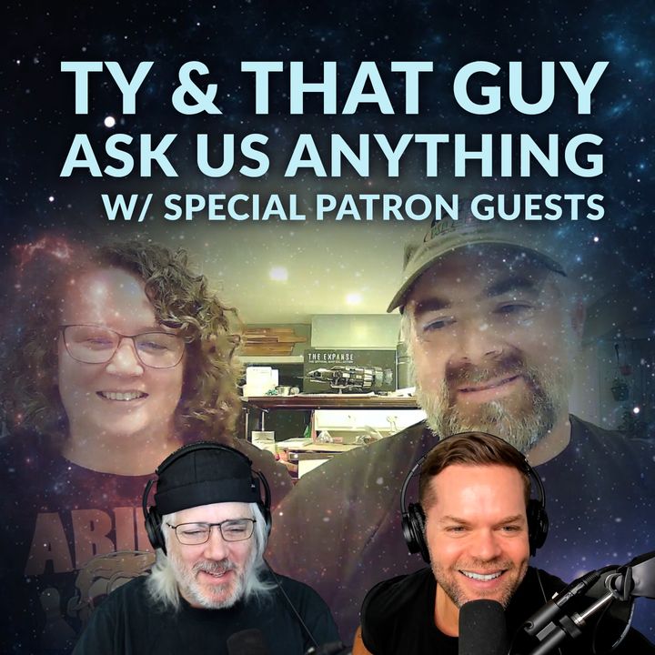 Ep. 128 - T&TG Ask Us Anything w/ Special Patron Guests