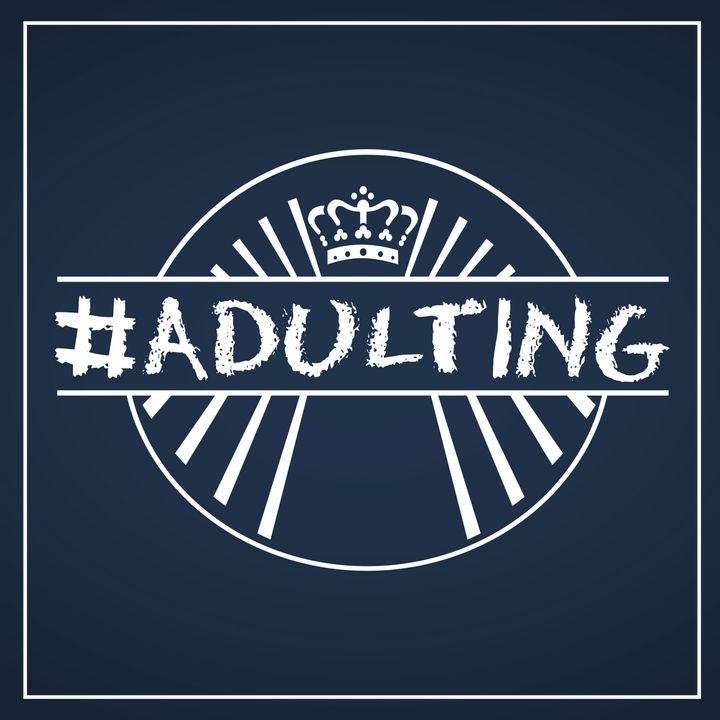 #adulting