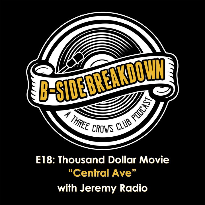 E18 - "Central Ave" by Thousand Dollar Movie with Jeremy Radio