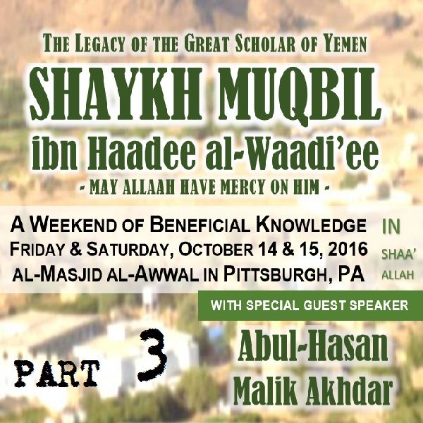 3: The Works of Shaykh Muqbil and His Last Moments