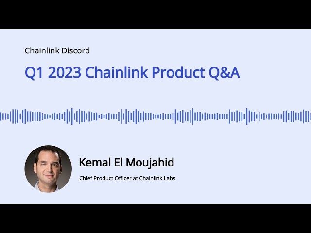 Q1 2023 Chainlink Product Q&A With Kemal El Moujahid