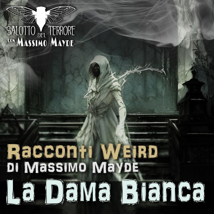 La Dama Bianca (Racconti Weird, di Massimo Mayde)