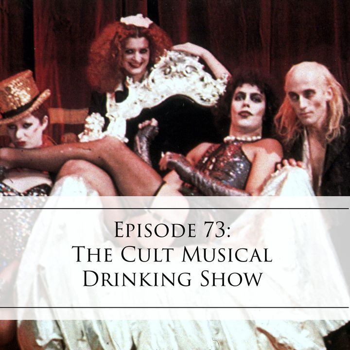 73: The Cult Musical Drinking Show