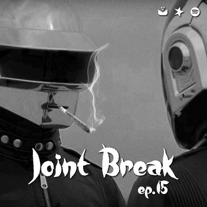 Jointbreak Ep.15: "Higher, better, faster, smokers"