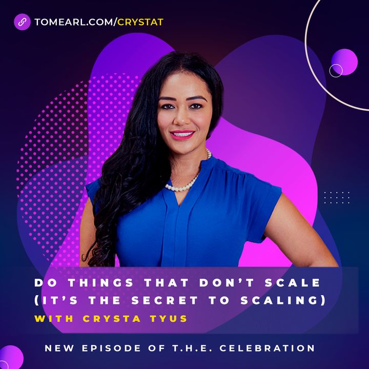 Do Things That Don’t Scale (It’s the Secret to Scaling) With Crysta Tyus