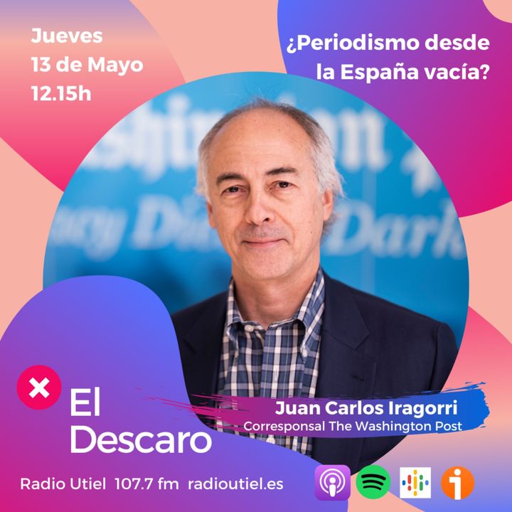 2x17 - El Descaro -¿Periodismo desde la España vacía? - Juan Carlos Iragorri