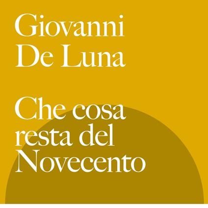 Giovanni De Luna "Che cosa resta del Novecento"