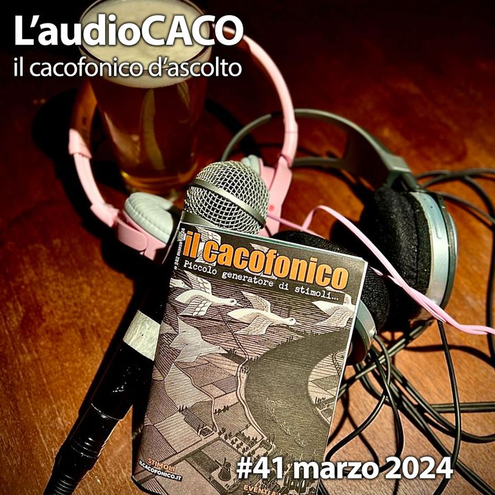 L'audioCACO di marzo 24 - #41