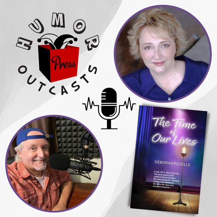 HumorOutcasts Interview Deborah Fezelle "The Time of Our Lives"