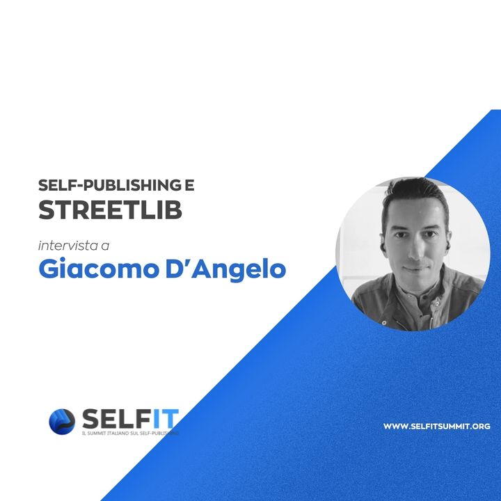 Selfit Summit - Self-Publishing e StreetLib - Intervista a Giacomo D'Angelo