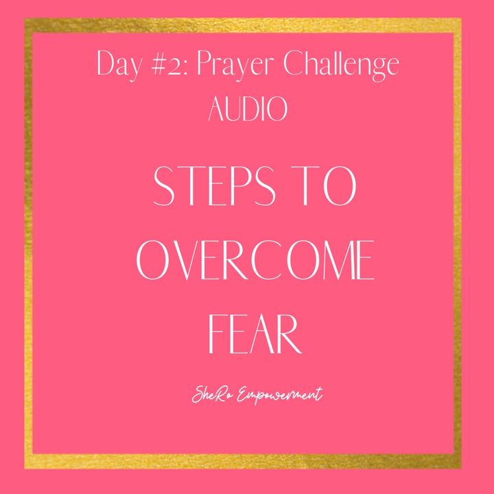 Steps to Overcoming Fear: Day #2