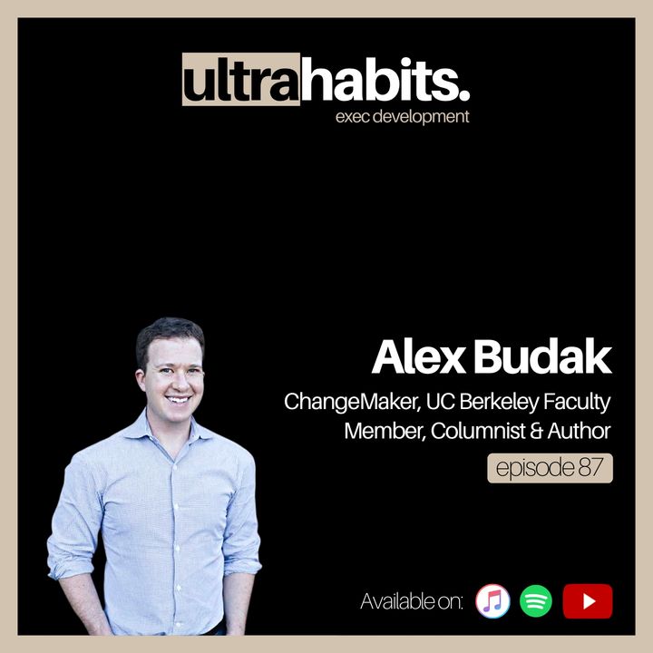 The world is ready for you to create change - Alex Budak | EP87