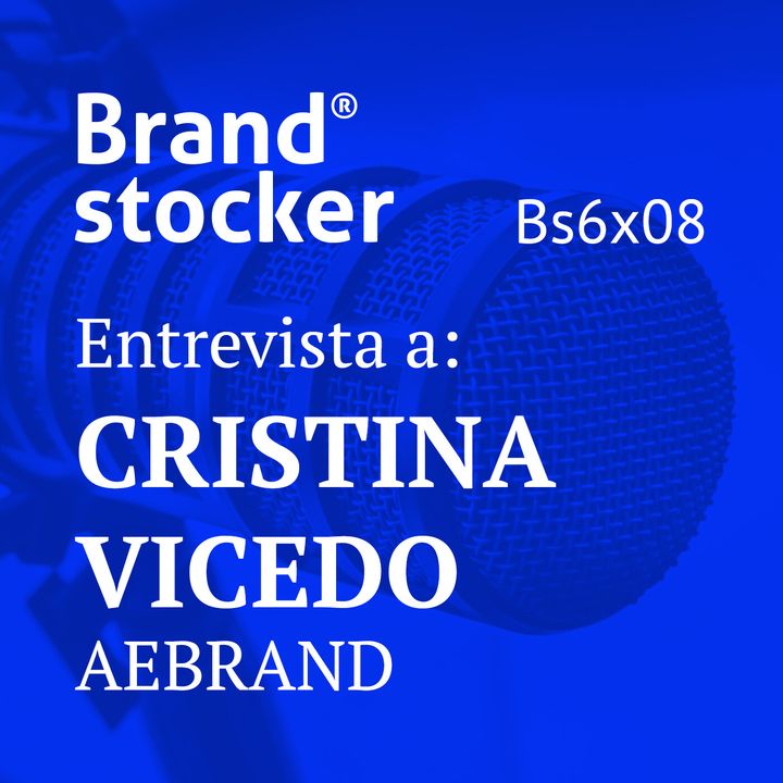 Bs6x08 - Hablamos de branding con Cristina Vicedo, nueva presidenta de AEBrand